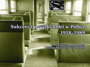 Sukcesy i porażki kolei w Polsce w latach 1918-1989