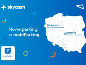 Nowe parkingi przy dworcach PKP Warszawa Centralna i Bydgoszcz Główna w SkyCash 
