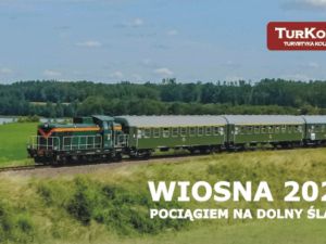 WIOSNA 2023 - Pociągiem na Dolny Śląsk!
