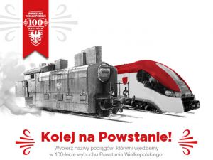 Wybierz nazwy pociągów KW z okazji rocznicy wybuchu Powstania Wielkopolskiego
