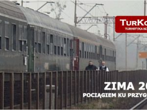 ZIMA 23 - pociągiem TurKolu ku przygodzie!